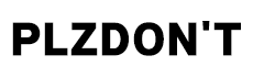 plzdont